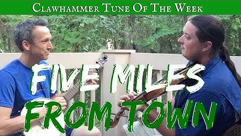 Clawhammer Banjo - Tune (and Tab) of the Week: "Five Miles from Town"