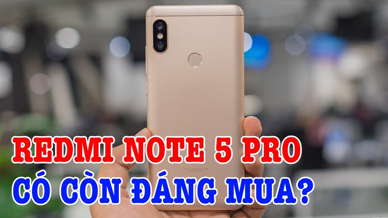 Redmi Note 5 Pro bây giờ có còn đáng mua nữa không?