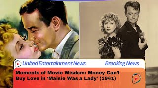 Moments of Movie Wisdom: Money Can’t Buy Love in ‘Maisie Was a Lady’ (1941)