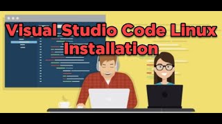 Part 5 - Installation of Visual Studio Code for Linux