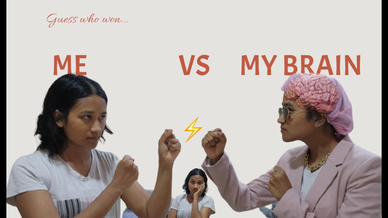 Me VS My Brain