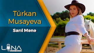 Turkan Musayeva - Saril Mene | Azeri Music [OFFICIAL]