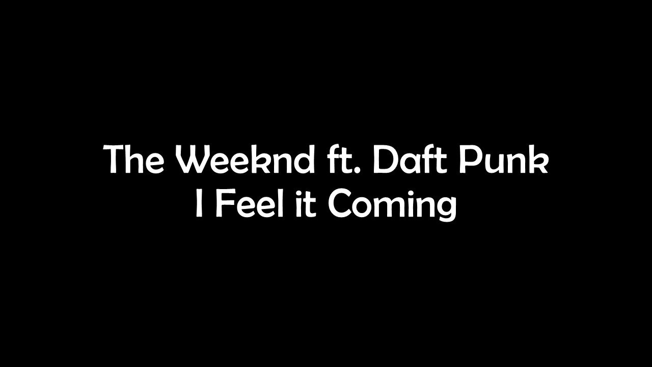 The Weeknd ft. Daft Punk - I Feel It Coming Lyrics