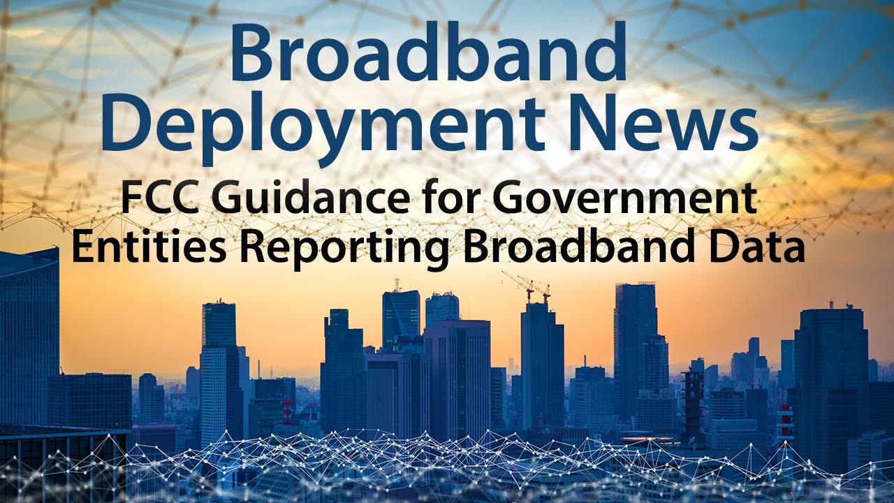 FCC Guidance to Government Entities on Reporting Broadband Data