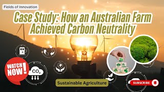 75 - Case Study: How an Australian Farm Achieved Carbon Neutrality | Sustainable Agriculture