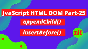 JavaScript Programming Language appendChild and insertBefore Method Part 25