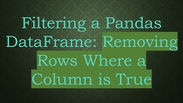 Filtering a Pandas DataFrame: Removing Rows Where a Column is True