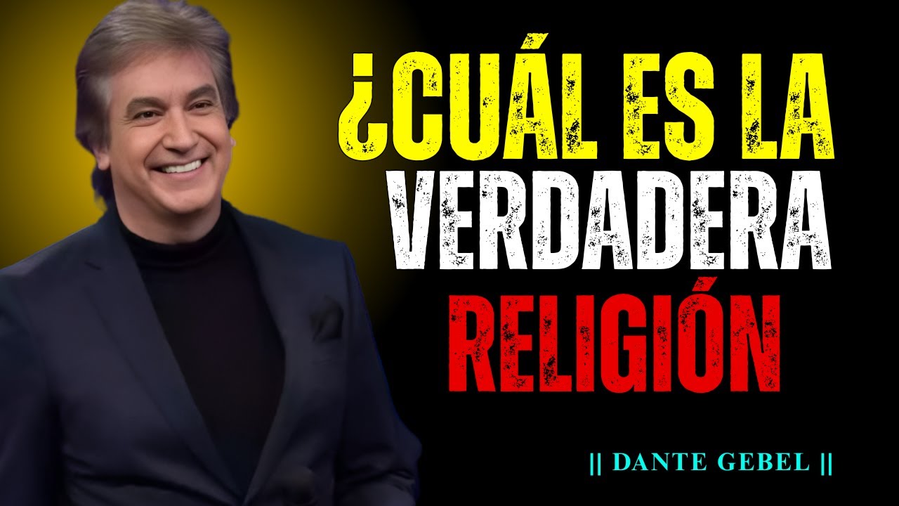 ¿CUÁL ES LA VERDADERA RELIGIÓN SEGÚN DIOS? | Dante Gebel
