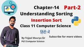 Chapter 14 Understanding Sorting | Part 2 | Insertion Sort | Class XI CS (Python Programming)