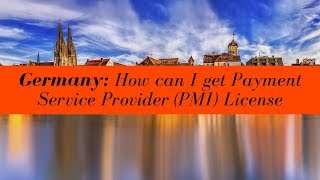 German Payment Service Provider (PSP) License (UPDATED FOR 2020)