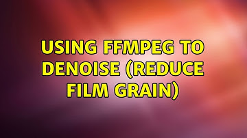 Using ffmpeg to denoise (reduce film grain)