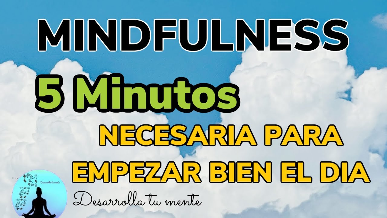 MINDFULNESS 5 minutos | #MEDITACION corta para empezar bien el día ...
