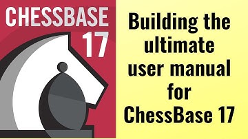 Building the ultimate user manual for ChessBase 17