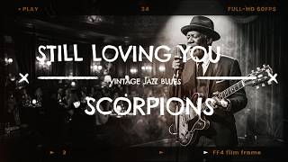 Scorpions - Still Loving You | Vintage Jazz Blues Cover by Leon Vale