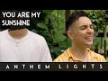 You Are My Sunshine (Anthem Lights Cover) on Spotify & Apple