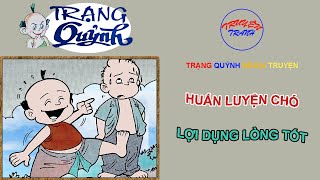 Trạng Quỷnh Ngoại Truyện | HUẤN LUYỆN CHÓ, LỢI DỤNG LÒNG TỐT | Truyện Tranh