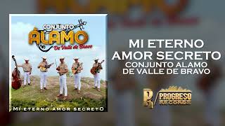 Conjunto Alamo de Valle de Bravo - Mi Eterno Amor Secreto