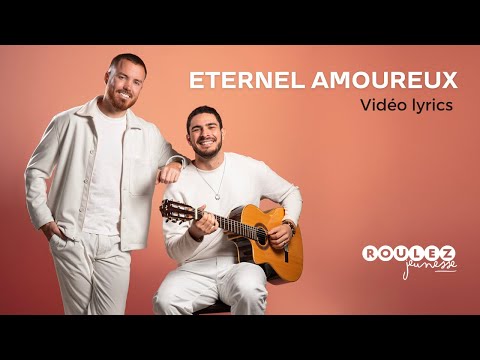 Roulez Jeunesse Eternel Amoureux Vidéo Lyrics