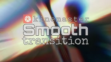 5 smooth transition in kinemaster used by YouTubers