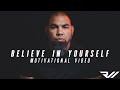 Believe in yourself  motivational  realworld tactical