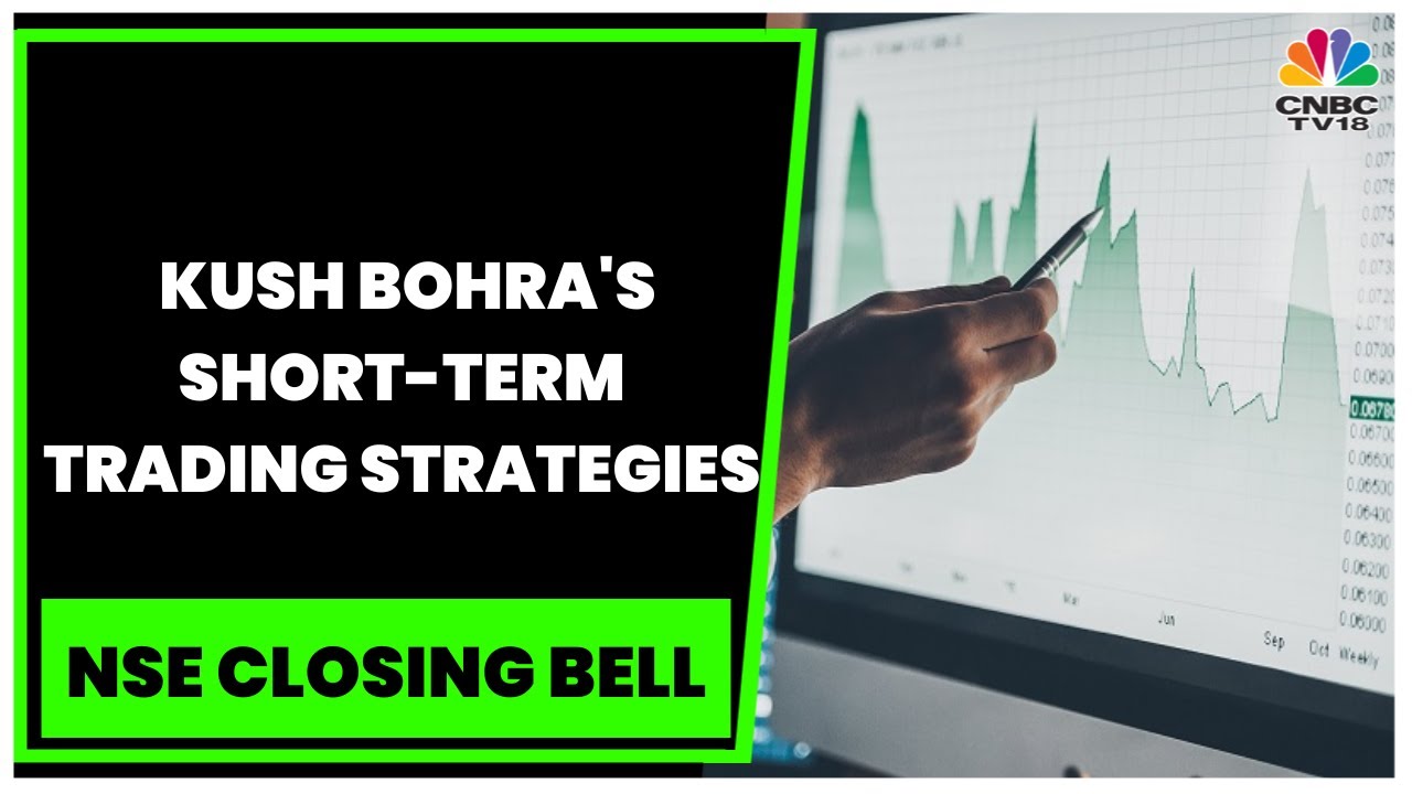 market-expert-kush-bohra-shares-his-short-term-trading-strategies-nse