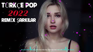 TÜRKÇE POP REMİX ŞARKILAR 2022 🔥 Yeni Türkçe Pop Şarkılar 2022