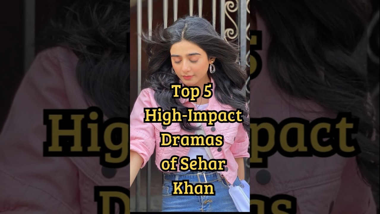 Top 5 High-Impact Dramas of Sehar Khan | Most Powerful Performances