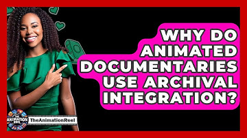 Why Do Animated Documentaries Use Archival Integration? - The Animation Reel