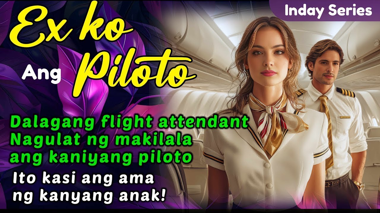 ISANG FLIGHT ATTENDANT, DI MAKAPANIWALA—PILOTO pala ang AMA ng ANAK NIYA! | Siren Stories