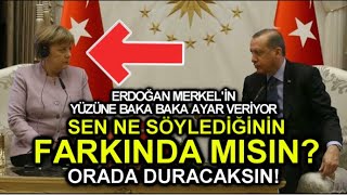 ERDOĞAN'DAN MERKEL'E GÖRÜLMEMİŞ AYAR, HADDİNİ BİLECEKSİN!