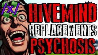 Hivemind NPC Clone Replacements | 4chan /x/ Psychosis Greentext Stories Thread