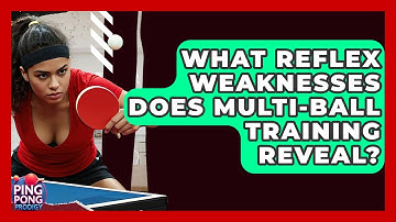 What Reflex Weaknesses Does Multi-ball Training Reveal? - Ping Pong Prodigy