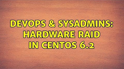 DevOps & SysAdmins: Hardware RAID in CentOS 6.2