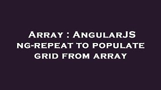 Array : AngularJS ng-repeat to populate grid from array