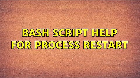 Ubuntu: BASH script help for process restart