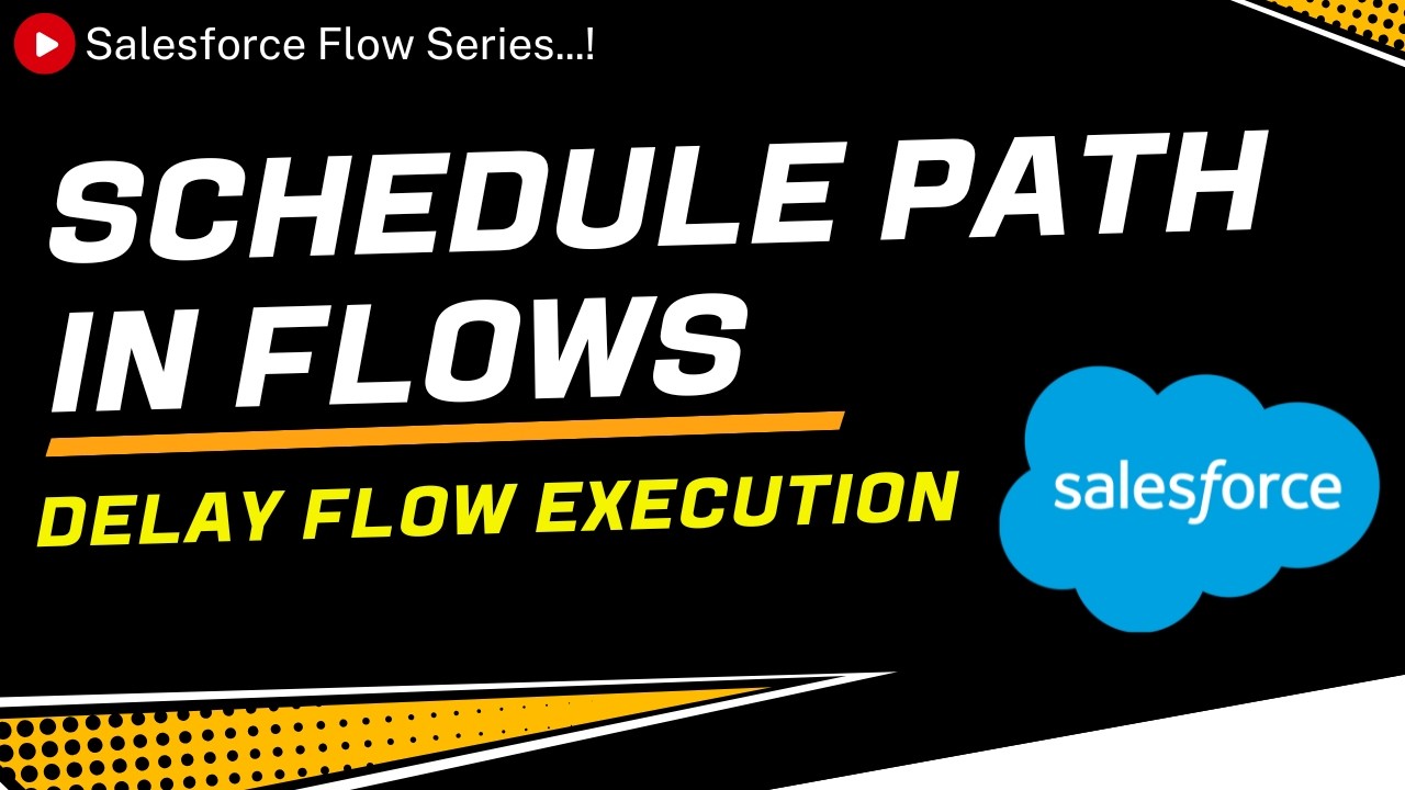 Delay Your Salesforce Flow Execution | Use Schedule Path in Salesforce ...