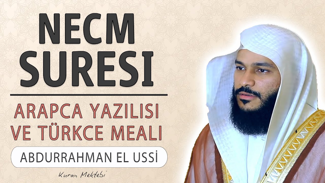 Necm suresi anlam dinle Abdurrahman el Ussi Necm suresi arapa yazl okunuu ve meali