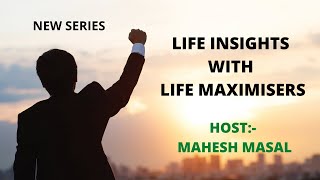 ಸಂವಾದ/ಜೀವನದ ಒಳನೋಟಗಳು/ INTRO/Mahesh Masal/ Life Lessons from Life Maximisers