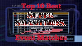 Top 10 Best Melee Event Matches