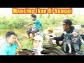 DRAMA MANCING IKAN DI SUNGAI | eybel channel