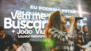Video thumbnail of "VEM ME BUSCAR + JOÃO VIU - Louvor Hebrom"