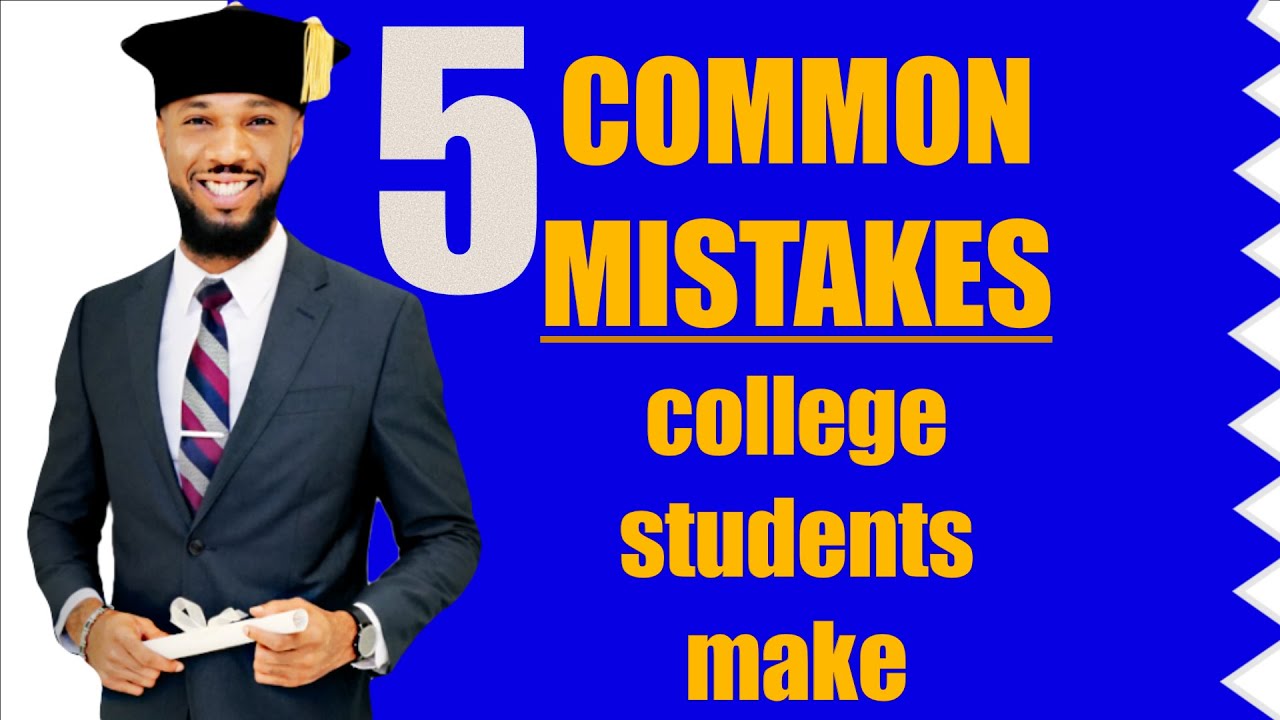 5 Common Mistakes College Students Make YouTube 5 Common Mistakes College Students Make YouTube