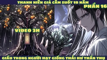 [Phần 16] Thanh Niên Giả Câm 18 Năm Có Được Vô Cực Linh Căn Thần Cấp l Review Truyện Tranh