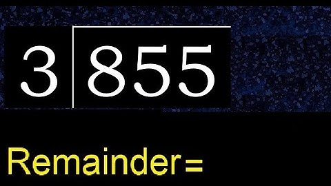 Divide 855 by 3 , remainder  . Division with 1 Digit Divisors . How to do