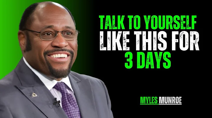 TALK TO YOURSELF LIKE THIS FOR 3 DAYS || DR. MYLES MUNROE