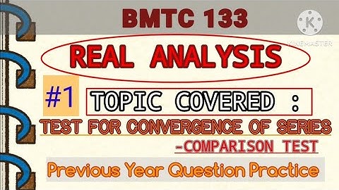 COMPARISON TEST FOR CONVERGENCE OF SERIES | REAL ANALYSIS | BMTC-133 | RADHE RADHE