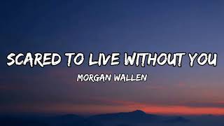 Morgan Wallen - Scared to Live Without You {lyric video}