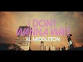 XL Middleton - "I Don't Wanna Wait" (Official Music Video)