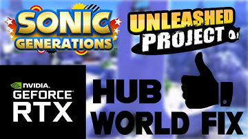 Sonic Generations: Nvidia GEFORCE RTX FIX MOD, For Unleashed Project