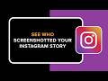 How to See Who Screenshotted Your Instagram Story